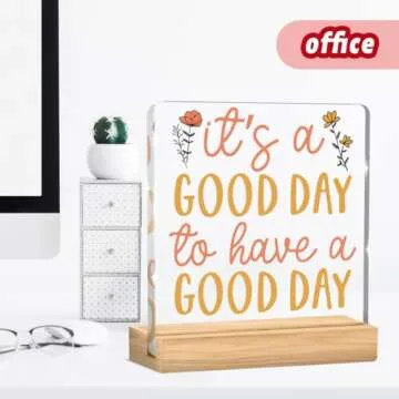 Inspirational Gifts for Women Men Office Desk Decor for Women Motivational Desk Decorations It’s A Good Day to Have A Good Day Acrylic Signs Positive Gifts for Friends Siter