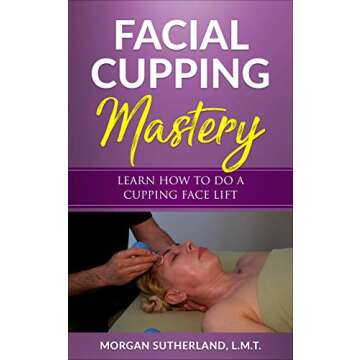 Facial Cupping Mastery: Learn How To Do A Cupping Face Lift