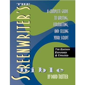 The Ultimate Guide for Aspiring Screenwriters: Screenwriter's Bible, 7th Edition