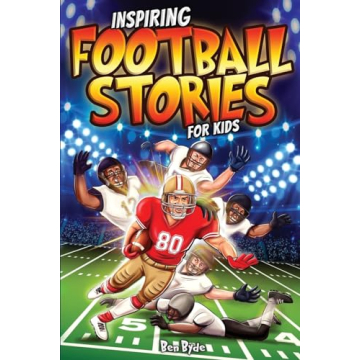 Inspiring Football Stories for Kids: 14 Incredible Tales of Triumph with Lessons in Courage & Mental...