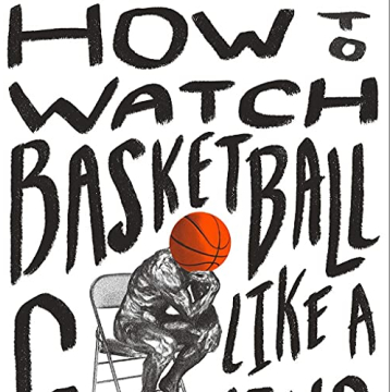 How to Watch Basketball Like a Genius - Insightful Guide