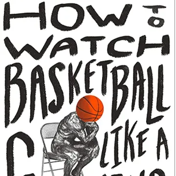 How to Watch Basketball Like a Genius - Insightful Guide