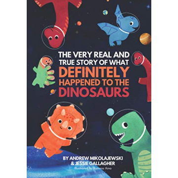 The Very Real and True Story of What Definitely Happened to the Dinosaurs