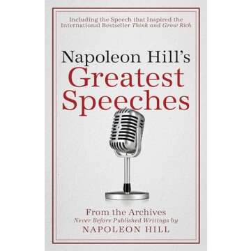 Napoleon Hill's Greatest Speeches: An Official Publication of The Napoleon Hill Foundation
