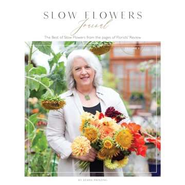 Slow Flowers Journal: The Best of Slow Flowers from the Pages of Florists' Review
