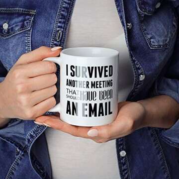 I Survived Another Meeting That Should Have been an Email Ceramic Coffee Mug Funny Coworker Present Office Humor New Job Present Christmas Gift Tea Cup 11 oz