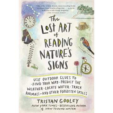 The Lost Art of Reading Nature’s Signs: Use Outdoor Clues to Find Your Way, Predict the Weather, L...