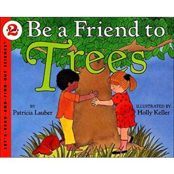Be a Friend to Trees (Let's-Read-and-Find-Out, Stage 2)