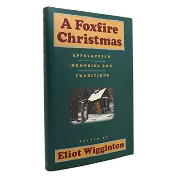 A Foxfire Christmas: Appalachian Memories And Traditions - Explore Timeless Holiday Tales