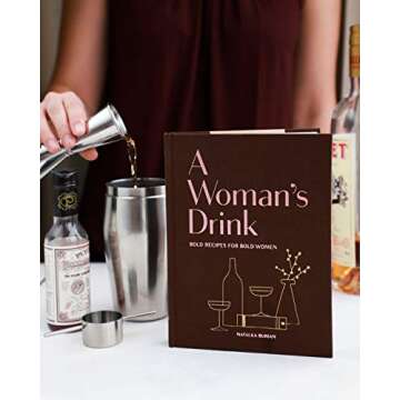 A Woman's Drink: Bold Recipes for Bold Women