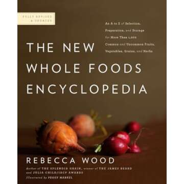 The New Whole Foods Encyclopedia: A Comprehensive Resource for Healthy Eating