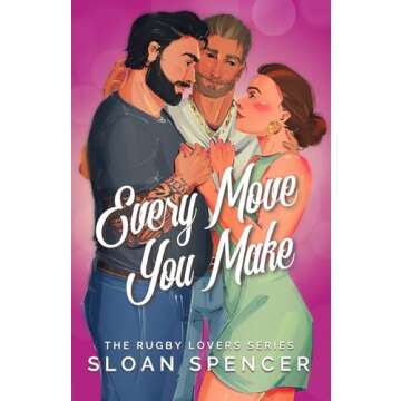 Every Move You Make: A Rugby Romantic Comedy (The Rugby Lovers Series)