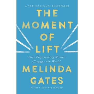 The Moment of Lift: How Empowering Women Changes the World by Melinda Gates