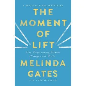 The Moment of Lift: How Empowering Women Changes the World by Melinda Gates