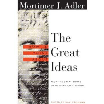 How to Think About the Great Ideas: From the Great Books of Western Civilization