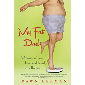 My Fat Dad: A Memoir of Food, Love, and Family, with Recipes
