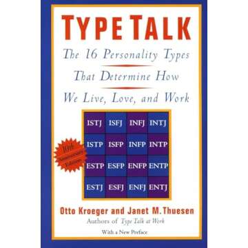 Type Talk: The 16 Personality Types That Determine How We Live, Love, and Work