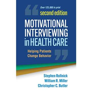 Motivational Interviewing in Health Care: Helping Patients Change Behavior (Applications of Motivati...