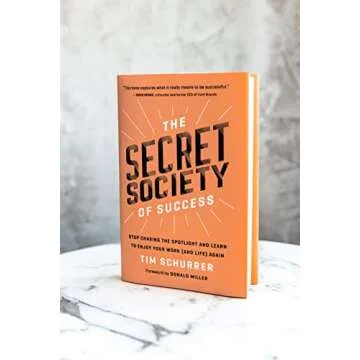 The Secret Society of Success: Stop Chasing the Spotlight and Learn to Enjoy Your Work (and Life) Again