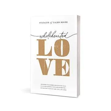 Wholehearted Love: Overcome the Barriers That Hold You Back in Your Relationship with God and Others--and Delight in Feeling Safe, Seen, and Loved