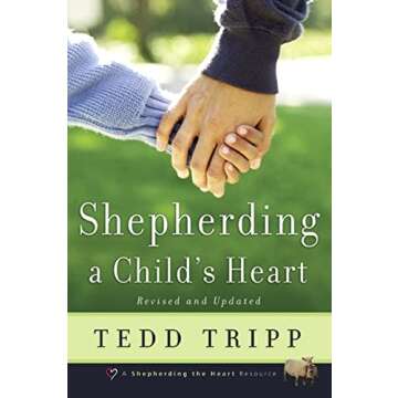 Shepherding a Child's Heart - A Transformative Parenting Guide