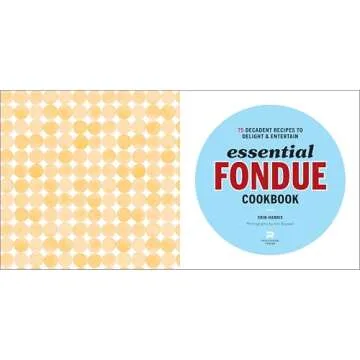 Essential Fondue Cookbook for Delectable Fondue Recipes