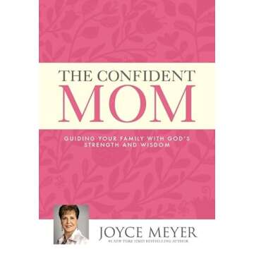 The Confident Mom: Guiding Your Family with God's Strength and Wisdom