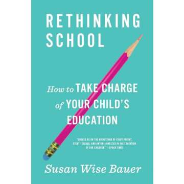 Rethinking School: How to Take Charge of Your Child's Education