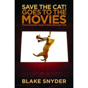 Save the Cat! Goes to the Movies: The Screenwriter's Guide to Every Story Ever Told