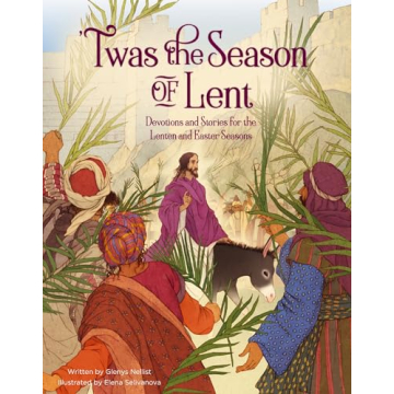 'Twas the Season of Lent: Devotions and Stories for the Lenten and Easter Seasons ('Twas Series)