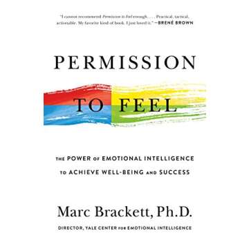 Permission to Feel: Unlocking the Power of Emotions to Help Our Kids, Ourselves, and Our Society Thrive