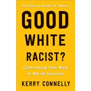 Good White Racist? Confronting Your Role in Racial Injustice