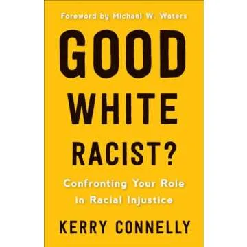 Good White Racist? Confronting Your Role in Racial Injustice