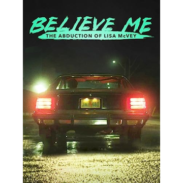 Believe Me: The Abduction of Lisa McVey - A True Story of Survival