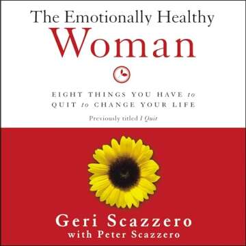 The Emotionally Healthy Woman: Eight Things You Have to Quit to Change Your Life