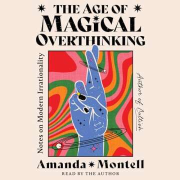 The Age of Magical Overthinking: Notes on Modern Irrationality