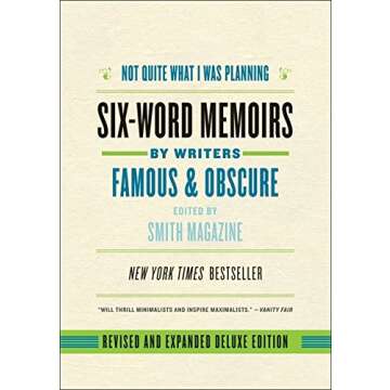 Not Quite What I Was Planning, Revised and Expanded Deluxe Edition: Six-Word Memoirs by Writers Famo...