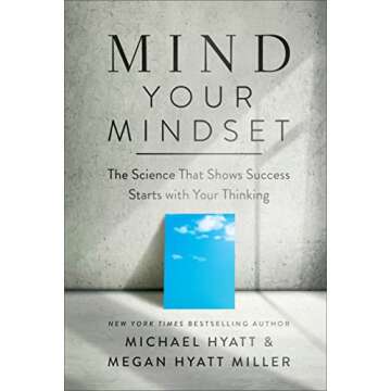 Mind Your Mindset: The Science That Shows Success Starts with Your Thinking