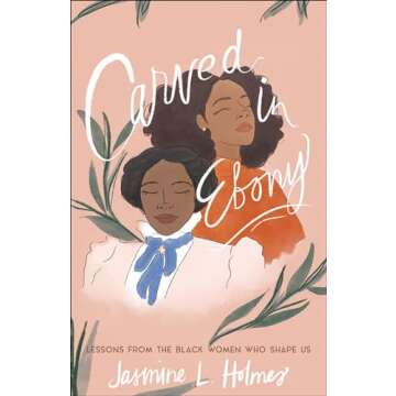 Carved in Ebony: Lessons from the Black Women Who Shape Us