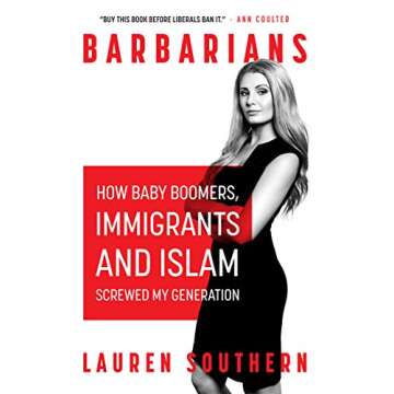 Barbarians: How The Baby Boomers, Immigration, and Islam Screwed my Generation