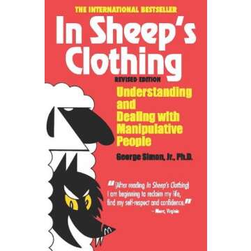 In Sheep's Clothing: Understanding and Dealing with Manipulative People