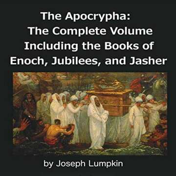 The Apocrypha: The Complete Volume Including The Books of Enoch, Jubilees, and Jasher