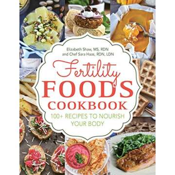Fertility Foods: 100+ Recipes to Nourish Your Body While Trying to Conceive