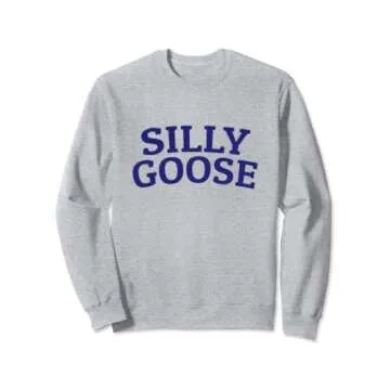 Silly Goose On The Loose Funny Cute Bird Lover Sweatshirt