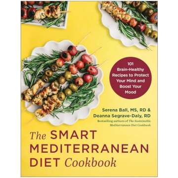The Smart Mediterranean Diet Cookbook: 101 Brain-Healthy Recipes to Protect Your Mind and Boost Your...