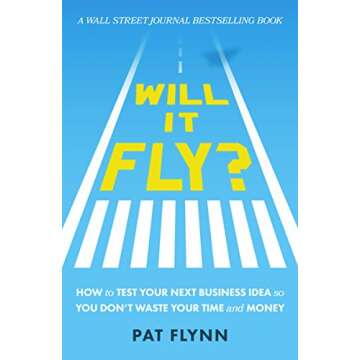 Will It Fly?: How to Test Your Next Business Idea So You Don't Waste Your Time and Money