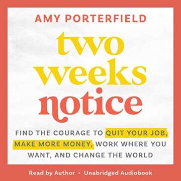 Two Weeks Notice: Find the Courage to Quit Your Job, Make More Money, Work Where You Want, and Change the World