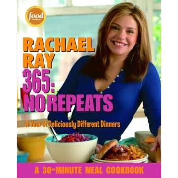 Rachael Ray 365: No Repeats--A Year of Deliciously Different Dinners (A 30-Minute Meal Cookbook)