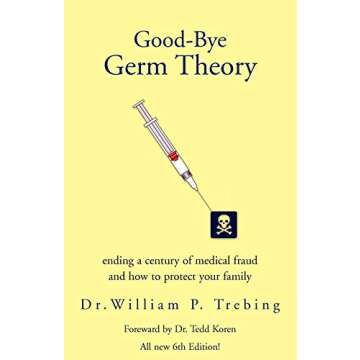Good-Bye Germ Theory: ending a century of medical fraud