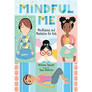 Mindful Me: Mindfulness and Meditation for Kids